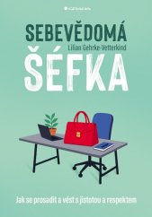 Sebevědomá šéfka :jak se prosadit a vést s jistotou a respektem