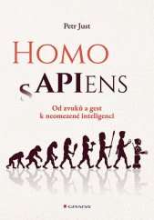 Homo sapiens :od zvuků a gest k neomezené inteligenci