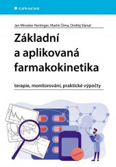 Základní a aplikovaná farmakokinetika :terapie, monitorování, praktické výpočty