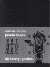 Pracoval jsem mnoho - č. :soupis výtvarného díla Josefa Čapka.Díl čtvrtý,