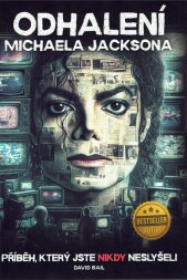 Odhalení Michaela Jacksona :příběh, který jste nikdy neslyšeli
