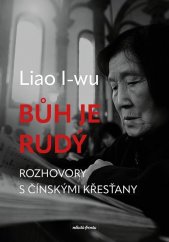 Bůh je rudý :rozhovory s čínskými křesťany