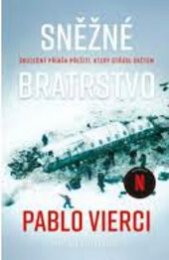 Sněžné bratrstvo :skutečný příběh přežití, který otřásl světem