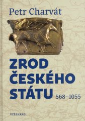 Zrod českého státu :568-1055