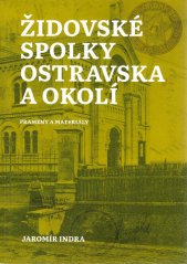 Židovské spolky Ostravska a okolí :prameny a materiály