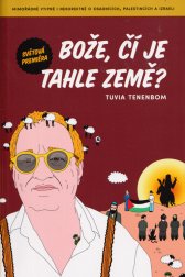 Bože, čí je tahle země? :mimořádně vtipně i nekorektně o osadnících, Palestincích a Izraeli