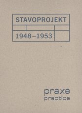 Stavoprojekt 1948-1953 :praxe = practice