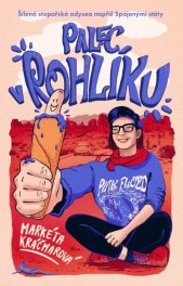 Palec v rohlíku :šílená stopařská odysea napříč Spojenými státy