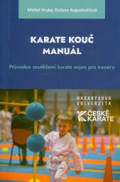 Karate kouč manuál :průvodce soutěžemi karate nejen pro trenéry