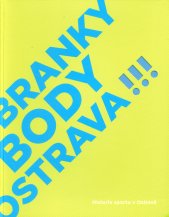 Branky, body, Ostrava!!! :historie sportu v Ostravě