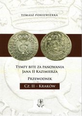 Tymfy bite za panowania Jana II Kazimierza :przewodnik.Cz. II,