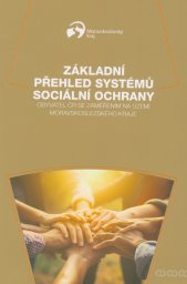 Základní přehled systémů sociální ochrany obyvatel ČR :se zaměřením na území Moravskoslezského kraje