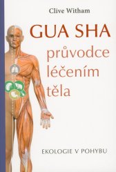 Gua sha :průvodce léčením těla : ekologie v pohybu