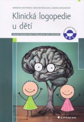 Klinická logopedie u dětí :základy nového pojetí vývoje jazyka, řeči a polykání