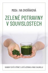 Zelené potraviny v souvislostech :soubor textů o šťávě z listů ječmene a řase chlorelle