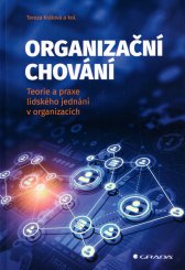 Organizační chování :teorie a praxe lidského jednání v organizacích