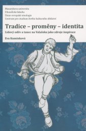 Tradice - proměny - identita :lidový oděv a tanec na Valašsku jako zdroje inspirace