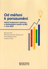 Od měření k porozumění :interní hodnocení výzkumu a doktorského studia na MU v roce 2022