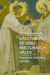Křesťanství ve víru kulturních válek :papežství, hodnoty, identita