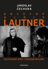 Kryštof Alois Lautner :duchovní mezi čarodějnicemi
