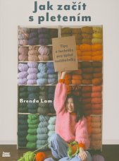 Jak začít s pletením :tipy a techniky pro úplné začátečníky