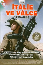 Itálie ve válce :1935-1945 : vítězství i porážky Mussoliniho armád od útoku na Habeš po pád Italské sociální republiky