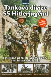 Tanková divize SS Hitlerjugend :fanatismus na bojišti i válečné zločiny elitní formace Waffen-SS