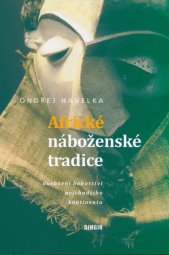 Africké náboženské tradice :duchovní bohatství nejchudšího kontinentu