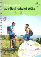 Z Veselí do Veselí :30 výletů na kole i pěšky