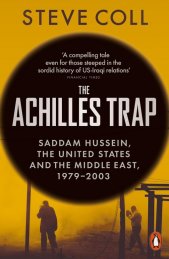 The Achilles Trap :Saddam Hussein, the United States and the Middle East, 1979-2003