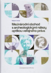 Mezinárodní obchod s archeologickými nálezy optikou veřejného práva