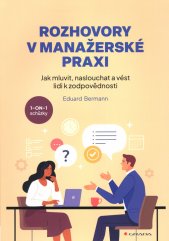 Rozhovory v manažerské praxi :jak mluvit, naslouchat a vést lidi k zodpovědnosti