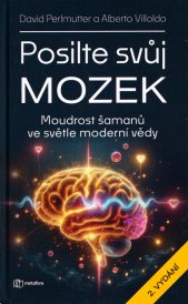 Posilte svůj mozek :moudrost šamanů ve světle moderní vědy