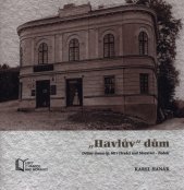 "Havlův" dům :dějiny domu čp. 68 v Hradci nad Moravicí - Podolí