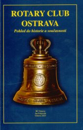 Rotary Club Ostrava :pohled do historie a současnosti