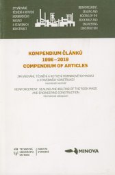Kompendium článků 1996-2019 :zpevňování, těsnění a kotvení horninového masivu a stavebních konstrukcí : mezinárodní seminář = Compendium of articles 1996-2019 : reinforcement, sealing and bolting of the rock mass and engineering construction : international colloquium