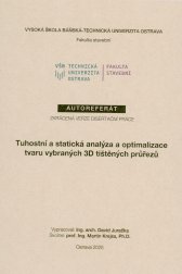 Tuhostní a statická analýza a optimalizace tvaru vybraných 3D tištěných průřezů :autoreferát : zkrácená verze disertační práce