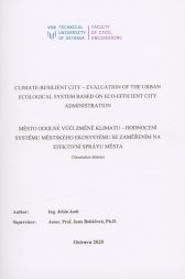 Climate-resilient city - evaluation of the urban ecological system based on eco-efficient city administration =Město odolné vůči změně klimatu - hodnocení systému městského ekosystému se zaměřením na efektivní správu města