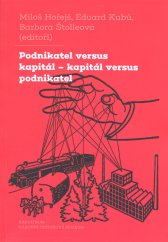 Podnikatel versus kapitál - kapitál versus podnikatel :dvě tváře jednoho vztahu ve střední Evropě 19. a 20. století