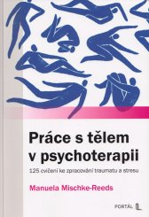 Práce s tělem v psychoterapii :125 cvičení ke zpracování traumatu a stresu