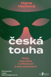 Česká touha :naše sexualita v příbězích a souvislostech