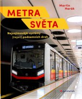 Metra světa :nejzajímavější systémy (nejen) podzemních drah