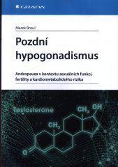 Pozdní hypogonadismus :andropauza v kontextu sexuálních funkcí, fertility a kardiometabolického rizika