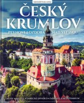 Český Krumlov :pevnost i ozdoba nad Vltavou : osudy majitelů, zámecké divadlo, zahrady a medvědárium