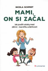 Mami, on si začal :jak posílit vztahy mezi dětmi - bez křiku a žárlivosti