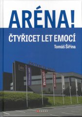 Aréna! :čtyřicet let emocí