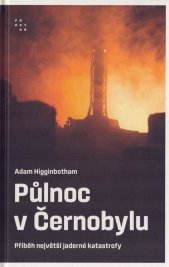 Půlnoc v Černobylu :příběh největší jaderné katastrofy