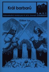 Král barbarů :dobrodružný modul pro 4. až 6. úroveň : E.M.D.T. ultrareality