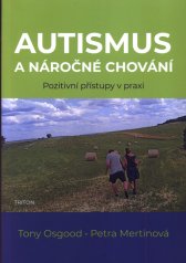 Autismus a náročné chování :pozitivní přístupy v praxi