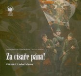 Za císaře pána! :Pěší pluk č. 1 "Kaiser" a Opava